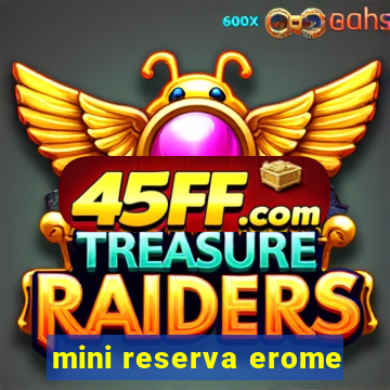 mini reserva erome